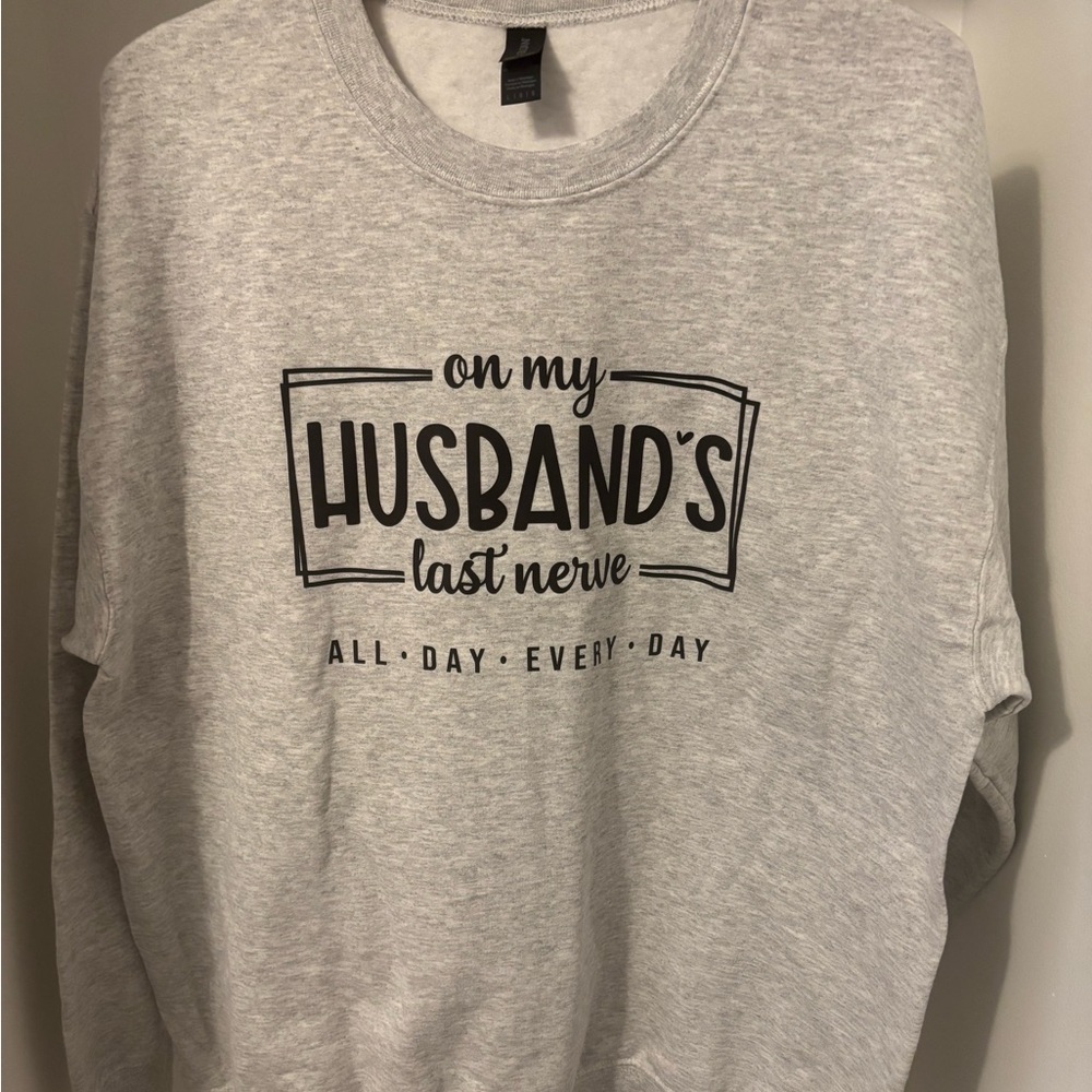 On My Husbands Last Nerve Long Sleeve Grey Sweatshirt, Size Large, NWOT